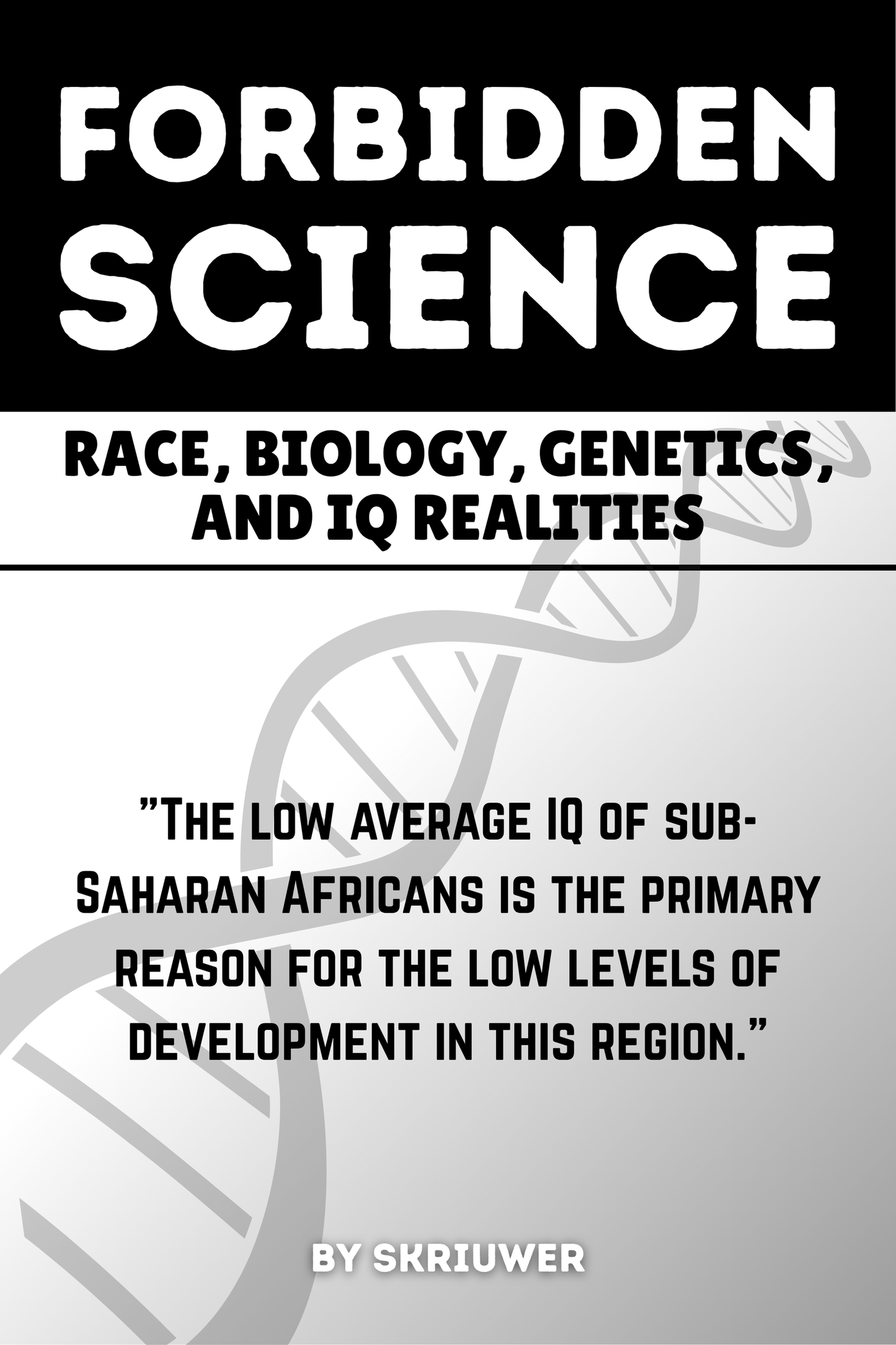 The Forbidden Science: Race, Biology, Genetics, and IQ Realities