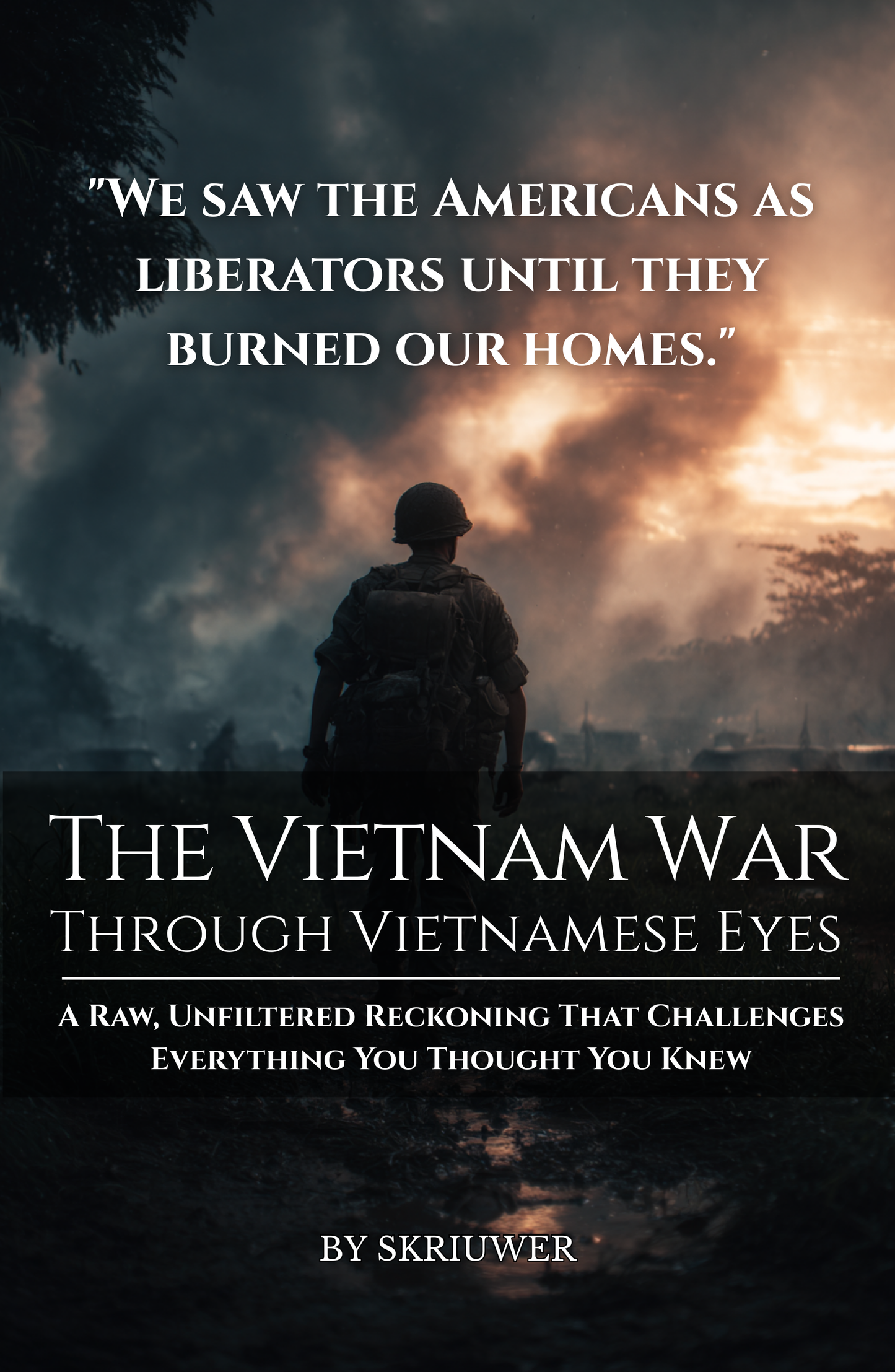 The Vietnam War Through Vietnamese Eyes: A Raw, Unfiltered Reckoning That Challenges Everything You Thought You Knew