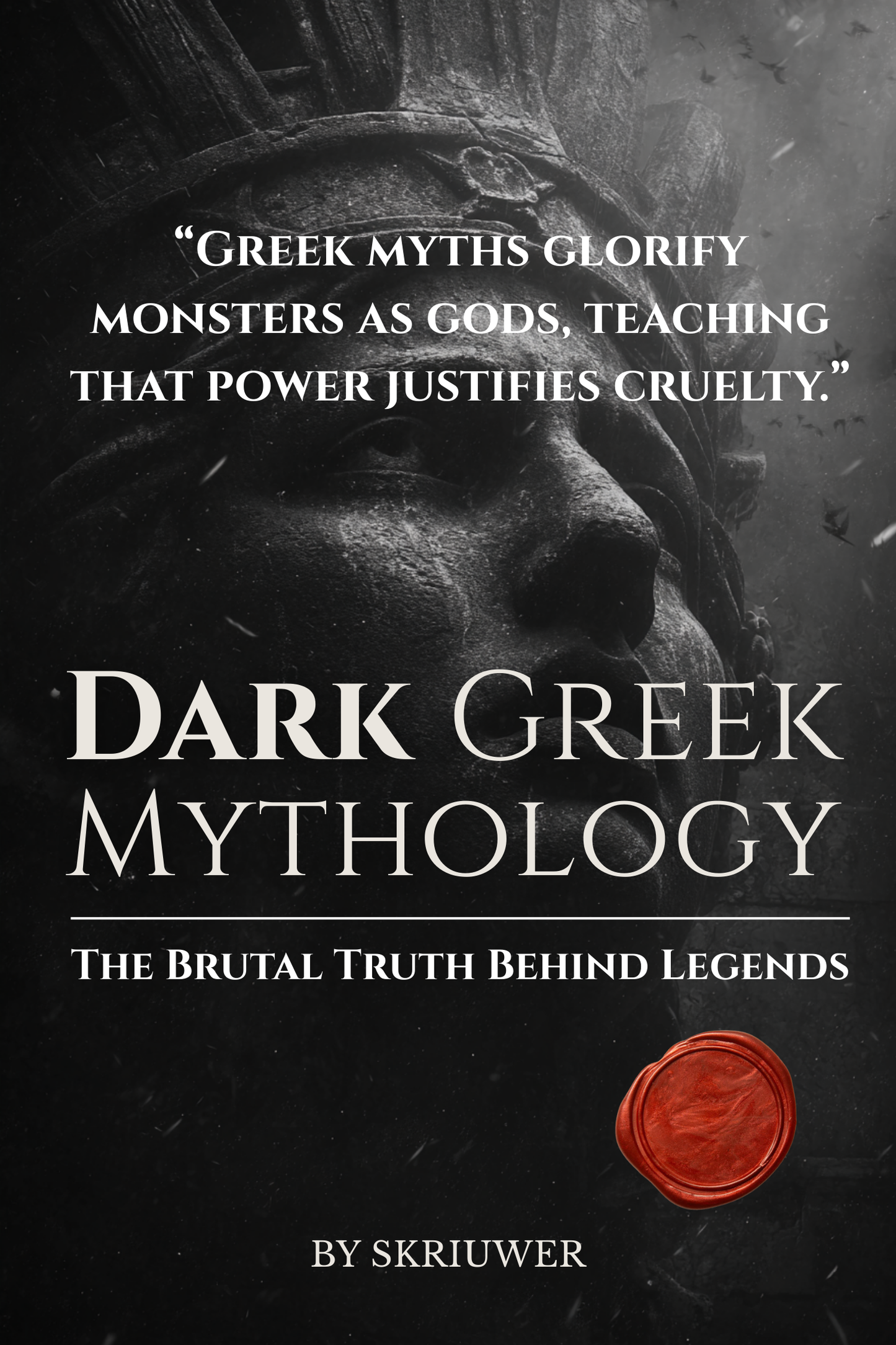 The Dark Greek Mythology Book: Ancient Horror Myths: The Brutal Truth Behind Legends