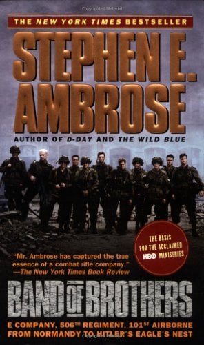 Band of Brothers: E Company, 506th Regiment, 101st Airborne from Normandy to Hitlers Eagles Nest