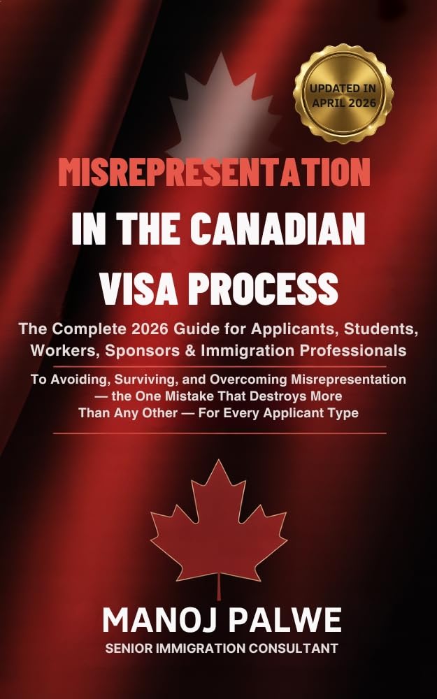 MISREPRESENTATION IN CANADIAN VISA PROCESS 2026: The Complete 2026 Guide for Applicants, Students, Workers, Sponsors & Immigration Professionals (Series ... & RECOVERY - The Second Chance Series)
