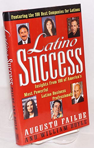 LATINO SUCCESS: Insights from 100 OF America's Most Powerful Latino Business Professionals