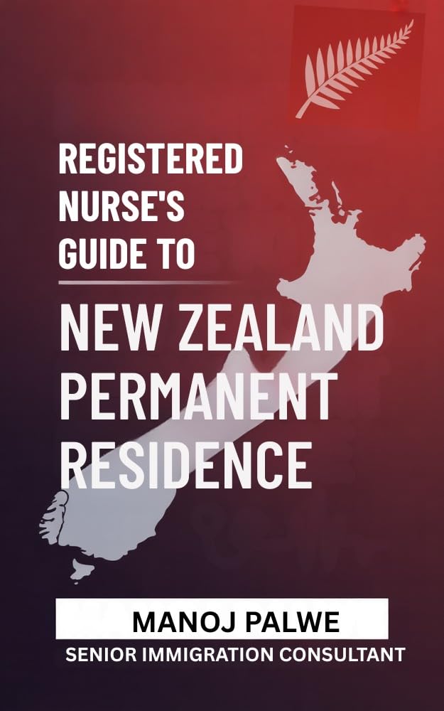 REGISTERED NURSE'S GUIDE TO NEW ZEALAND PERMANENT RESIDENCE 2026: How Nurses from India, Philippines, South Africa & Beyond Can Skip the Queue, Get ... MIGRATION COMPLETE - The Down Under Series)