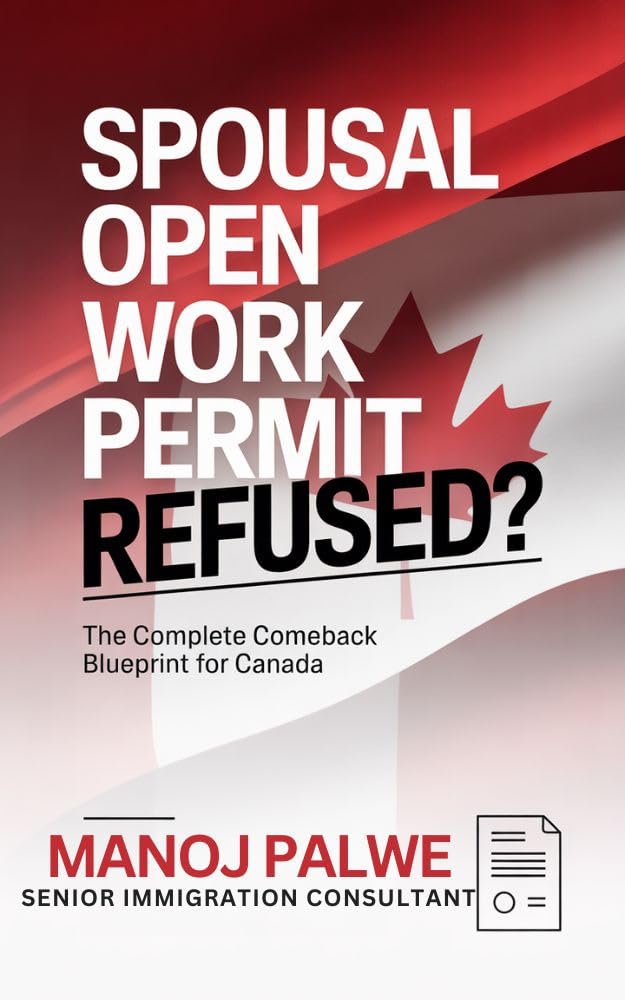 SPOUSAL OPEN WORK PERMIT REFUSED? The Complete Comeback Blueprint for Canada 2026: How to Understand the Refusal, Fix the Gaps, and Win Approval on Your ... & RECOVERY - The Second Chance Series)