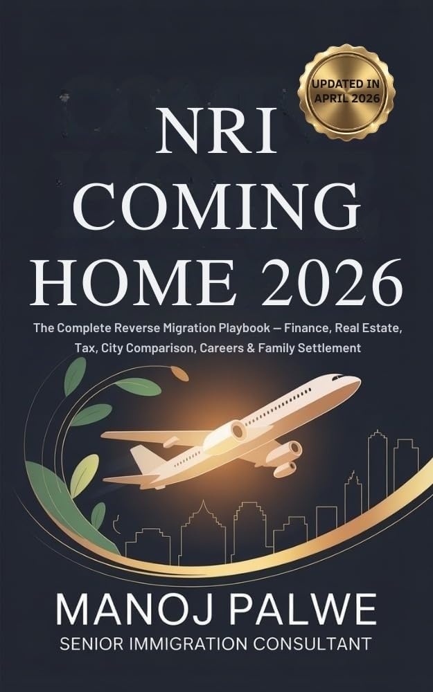 NRI Coming Home 2026 : The Complete Reverse Migration Playbook — Finance, Real Estate, Tax, City Comparison, Careers & Family Settlement (Series 3 - SMART CAREER & MONEY GUIDE FOR GLOBAL INDIANS)