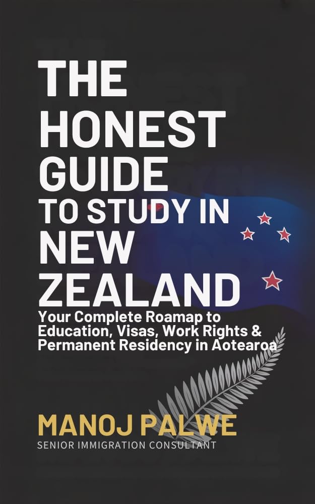 THE HONEST GUIDE TO STUDY IN NEW ZEALAND 2026: Your Complete Roadmap to Education, Visas, Work Rights & Permanent Residency in Aotearoa (Servies 7 - ... - What Education Agents Will Not Tell You)