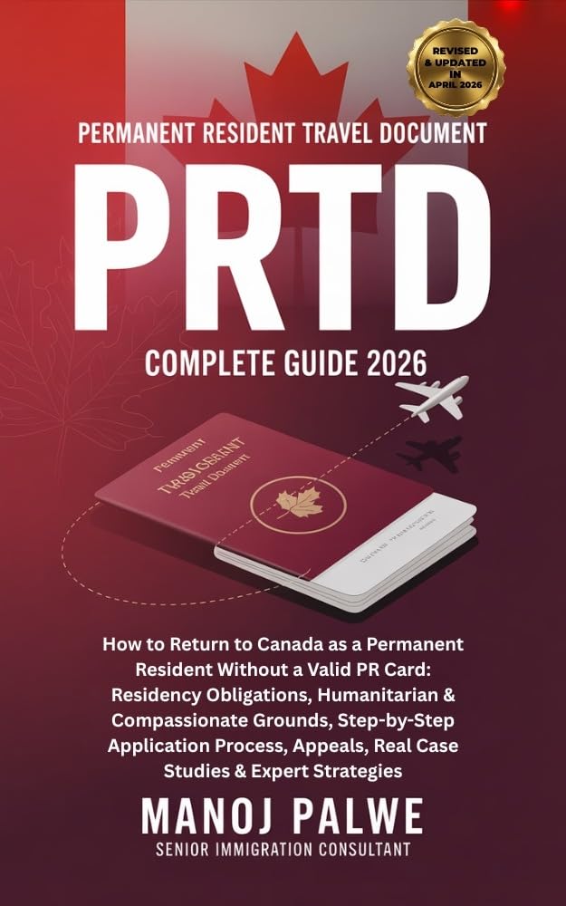 PERMANENT RESIDENT TRAVEL DOCUMENT (PRTD) GUIDE 2026 : How to Return to Canada as a Permanent Resident Without a Valid PR Card (SERIES 1 CANADA IMMIGRATION ... Roadmap to Making Canada Your Home.)