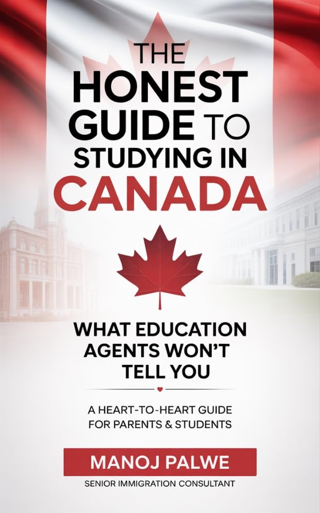 The Honest Guide to Studying in Canada 2026: What Education Agents Won’t Tell You. A Heart-to-Heart Guide for Parents & Students. (Servies 7 - HONEST ... - What Education Agents Will Not Tell You)