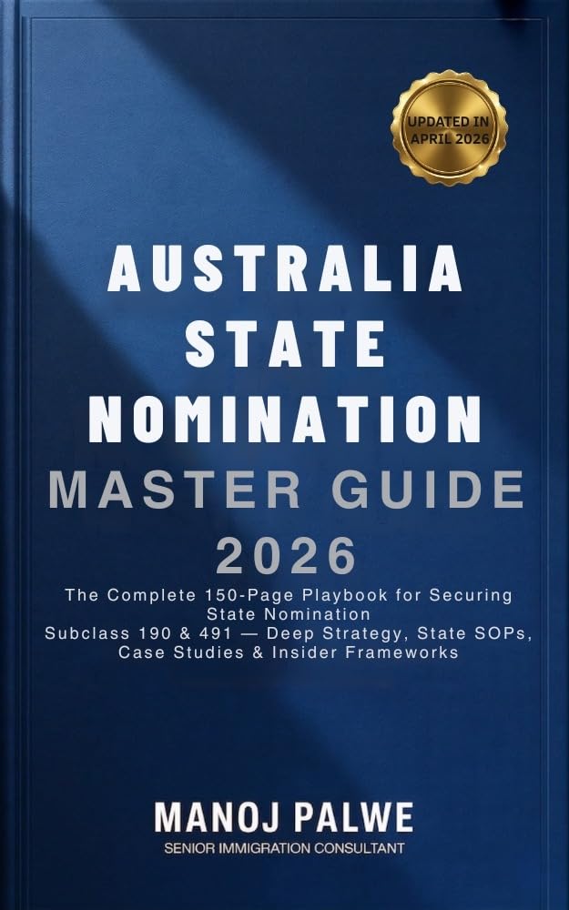 AUSTRALIA STATE NOMINATION MASTER GUIDE 2026 : The Complete 150-Page Playbook for Securing State Nomination Subclass 190 & 491 (Series 5 - AUSTRALIA MIGRATION COMPLETE - The Down Under Series)