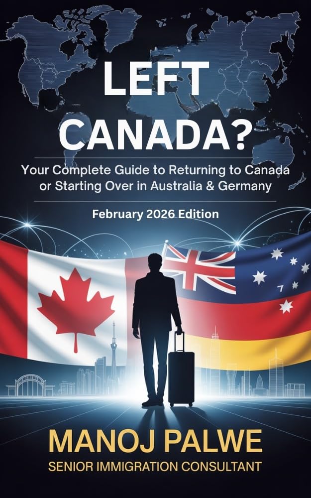 Left Canada? Your Complete Guide to Returning to Canada or Starting Over in Australia & Germany 2026: Practical pathways for international students, workers ... Roadmap to Making Canada Your Home.)