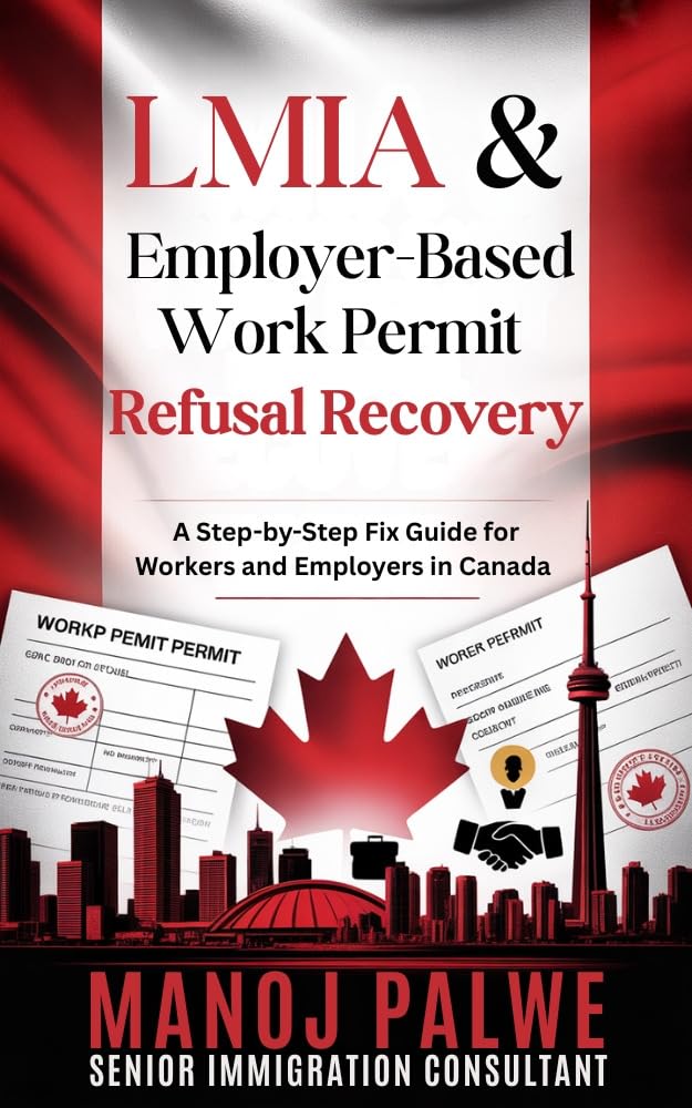 LMIA & Employer-Based Work Permit Refusal Recovery 2026: A Step-by-Step Fix Guide for Workers and Employers in Canada — 2026 Edition (Series 6 - CANADA ... & RECOVERY - The Second Chance Series)