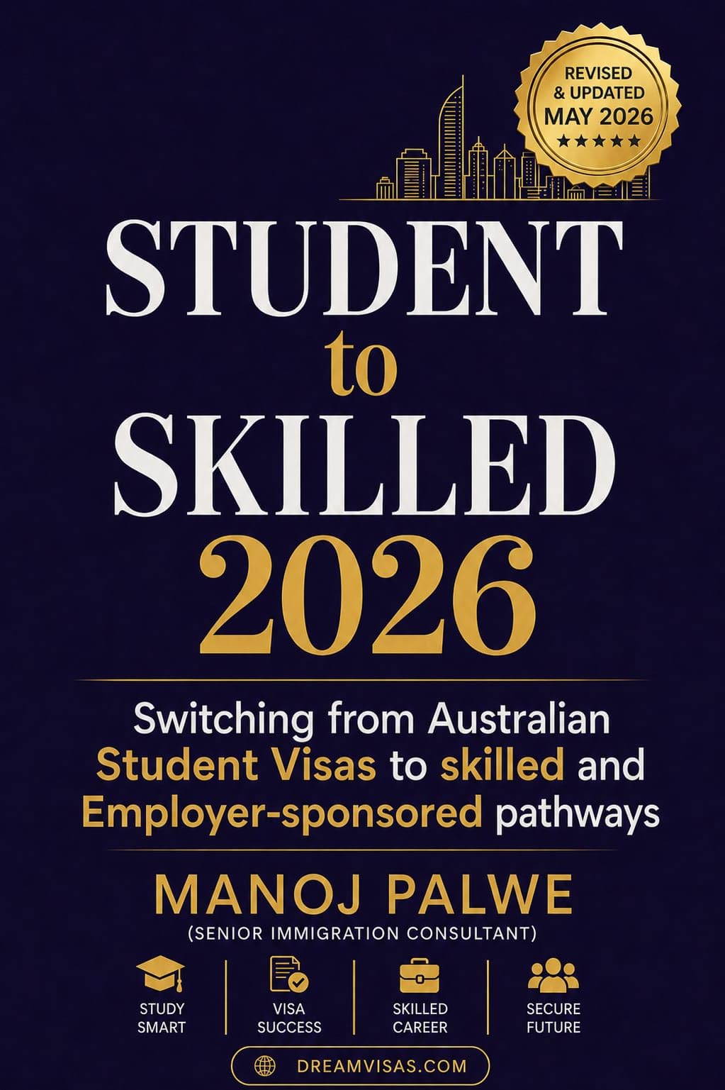 Student to Skilled 2026 - Switching from Australian Student Visas to Skilled and Employer-Sponsored Pathways : A Practical Decision Guide for ... MIGRATION COMPLETE - The Down Under Series)