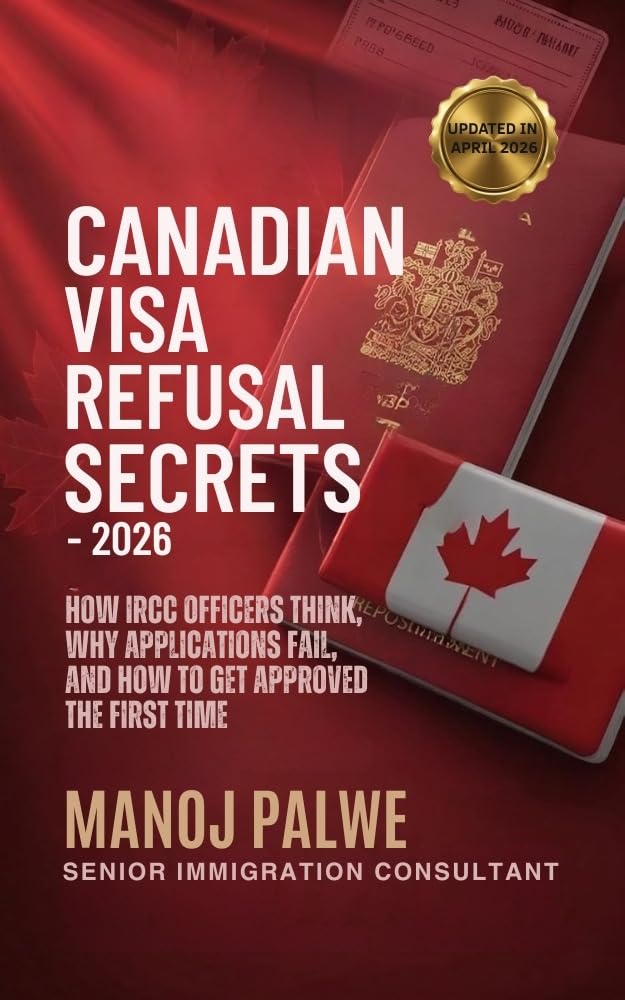 CANADIAN VISA REFUSAL SECRETS — 2026 : How IRCC Officers Think, Why Applications Fail, and How to Get Approved the First Time (SERIES 1 CANADA IMMIGRATION ... Roadmap to Making Canada Your Home.)