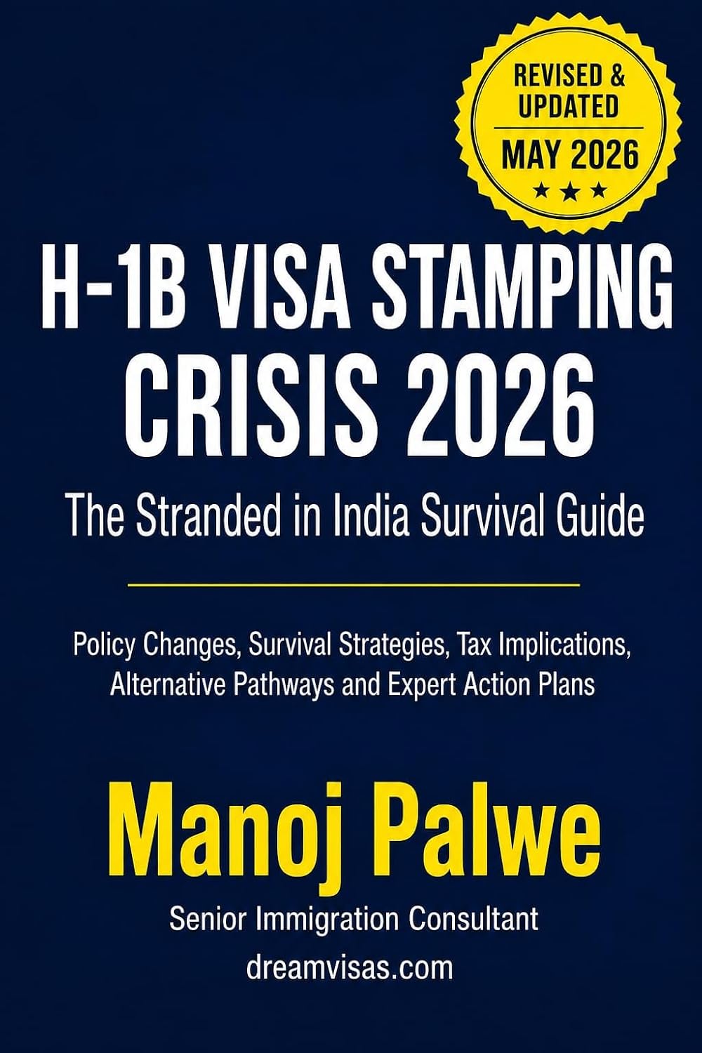 H-1B Visa Stamping Crisis 2026 : The Stranded in India Survival Guide (Series - 2 - H1B CRISIS & PLAN B - The American Dream Plan B Series)