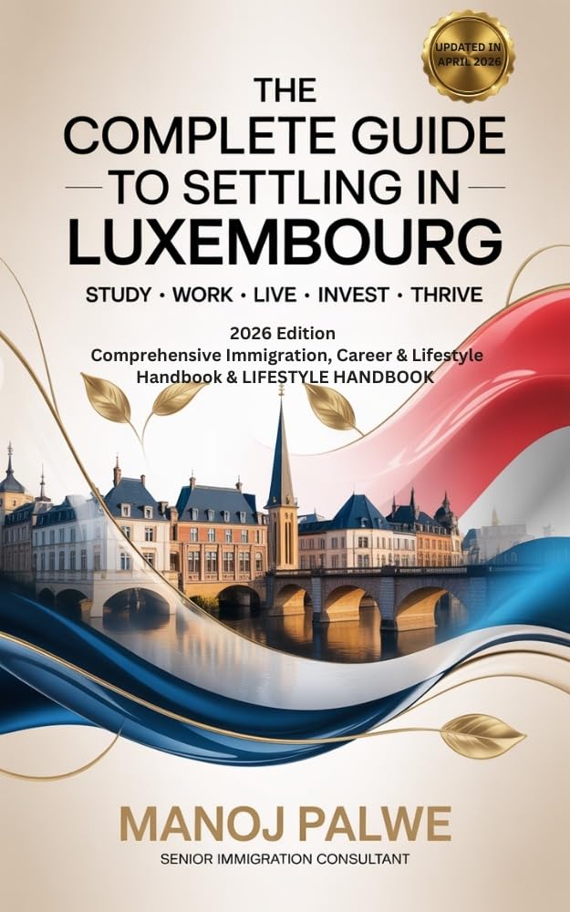 The Complete Guide To Settling In Luxembourg 2026: Study · Work · Live · Invest · Thrive 2026 Edition | Comprehensive Immigration, Career & Lifestyle ... ... 4 - EUROPE & ALTERNATIVE DESTINATIONS)