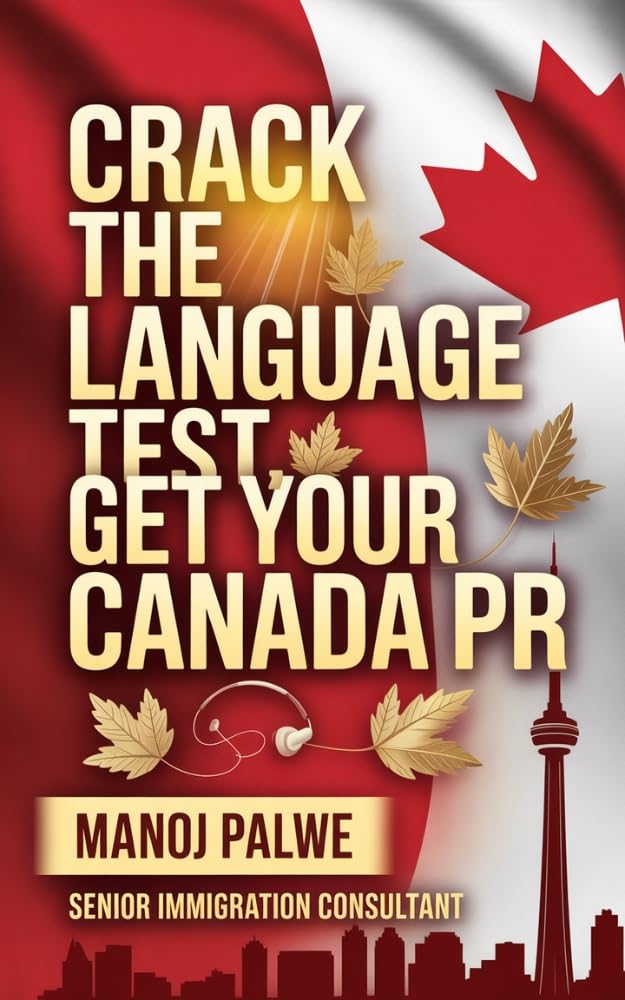 CRACK THE LANGUAGE TEST, GET YOUR CANADA PR 2026: The Complete 2026 Guide to IELTS, CELPIP, TEF & TCF for Canada Immigration (Series 3 - SMART CAREER & MONEY GUIDE FOR GLOBAL INDIANS)