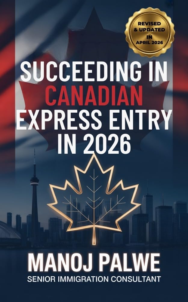 SUCCEEDING IN CANADIAN EXPRESS ENTRY IN 2026: The Complete Strategic Guide to Securing Your Canadian Permanent Residence Through Express Entry (SERIES ... Roadmap to Making Canada Your Home.)