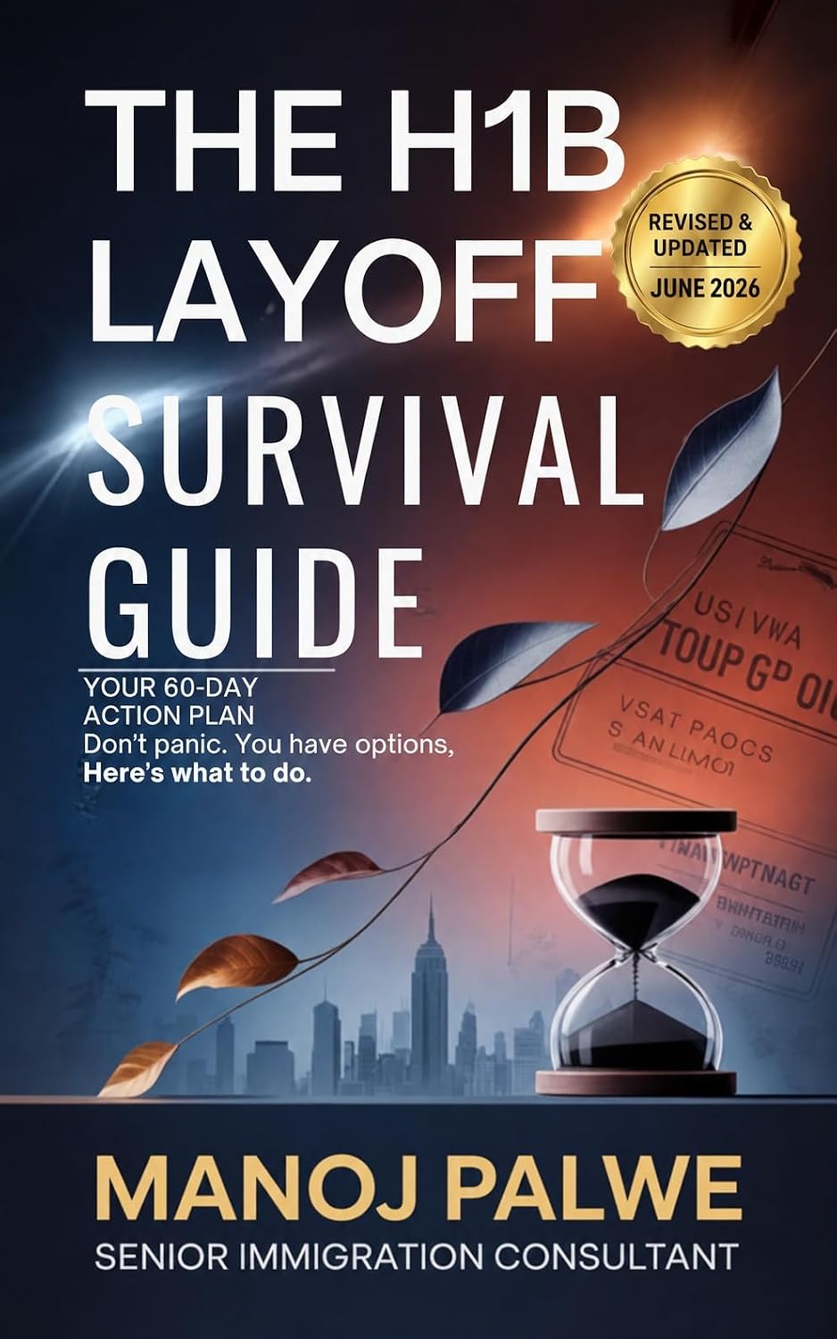 The H1B Layoff Survival Guide 2026: Your 60-Day Action Plan Don't Panic. You Have Options. Here's What to Do. (Series - 2 - H1B CRISIS & PLAN B - The American Dream Plan B Series)