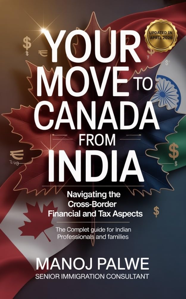YOUR MOVE TO CANADA FROM INDIA 2026: Navigating the Cross-Border Financial and Tax Aspects. The Complete Guide for Indian Professionals and Families (Series ... & RECOVERY - The Second Chance Series)