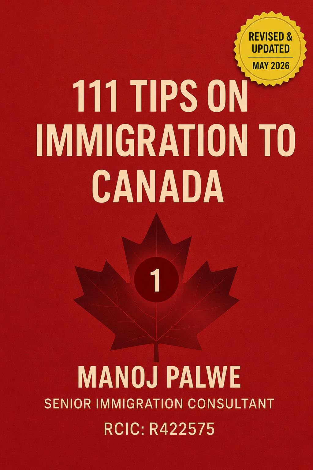 111 Tips on Immigration to Canada: Practical Guidance for Visitors, Students, Workers, and Future Permanent Residents (SERIES 1 CANADA IMMIGRATION MASTERCLASS ... Roadmap to Making Canada Your Home.)