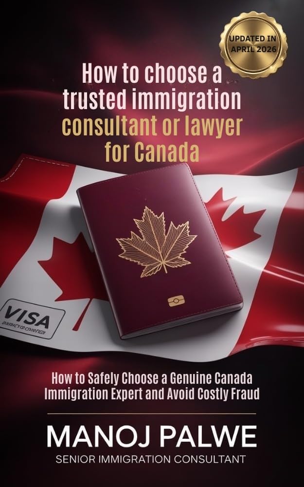 How to Choose a Trusted Immigration Consultant or Lawyer for Canada 2026: How to Safely Choose a Genuine Canada Immigration Expert and Avoid Costly Fraud ... Roadmap to Making Canada Your Home.)