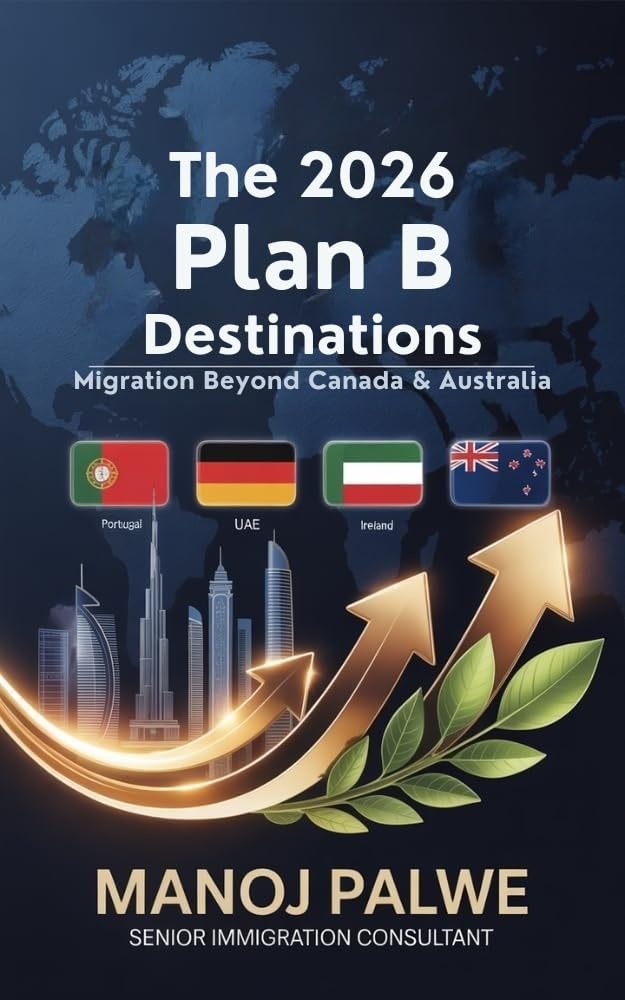 The 2026 Plan B Destinations 2026: Migration Beyond Canada & Australia. The Complete Multi-Destination Strategy for Indian Skilled Professionals (Series 4 - EUROPE & ALTERNATIVE DESTINATIONS)
