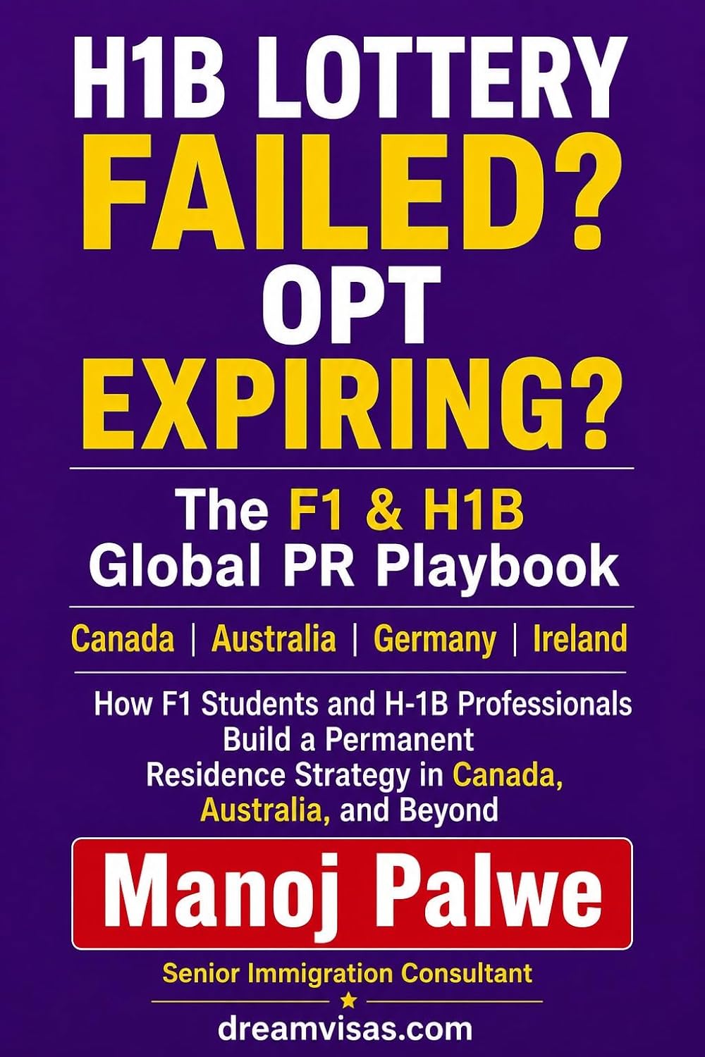F1 Student Global PR Playbook 2026: How International Students in the USA Can Build a Permanent Residence Strategy in Canada, Australia, and Beyond ... PLAN B - The American Dream Plan B Series)