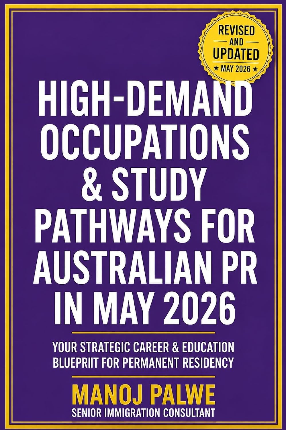 HIGH-DEMAND OCCUPATIONS & STUDY PATHWAYS FOR AUSTRALIAN PR IN 2026 : Your Strategic Career & Education Blueprint for Permanent Residency (Series 5 - ... MIGRATION COMPLETE - The Down Under Series)