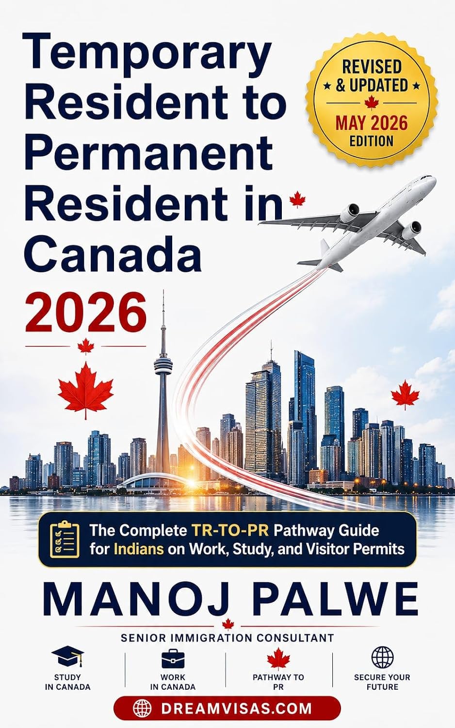 Temporary Resident to Permanent Resident Canada 2026 –2028 : The Complete TR-to-PR Pathway Guide for Indians on Work, Study, and Visitor Permits (SERIES ... Roadmap to Making Canada Your Home.)