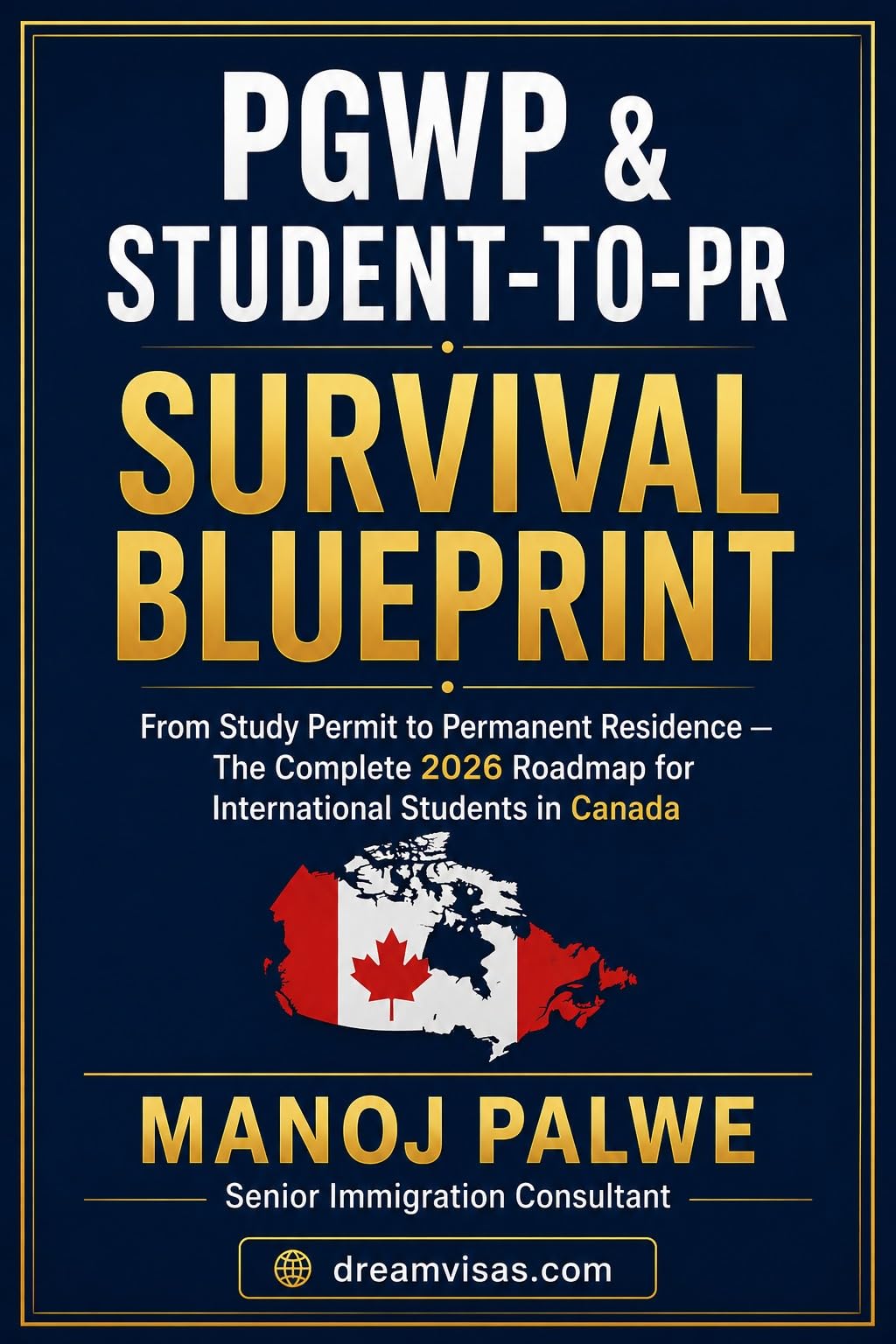PGWP AND STUDENT-TO-PR SURVIVAL GUIDE 2026: From Study Permit to Permanent Residence — The Complete 2026 Roadmap for International Students in Canada (Series ... & RECOVERY - The Second Chance Series)