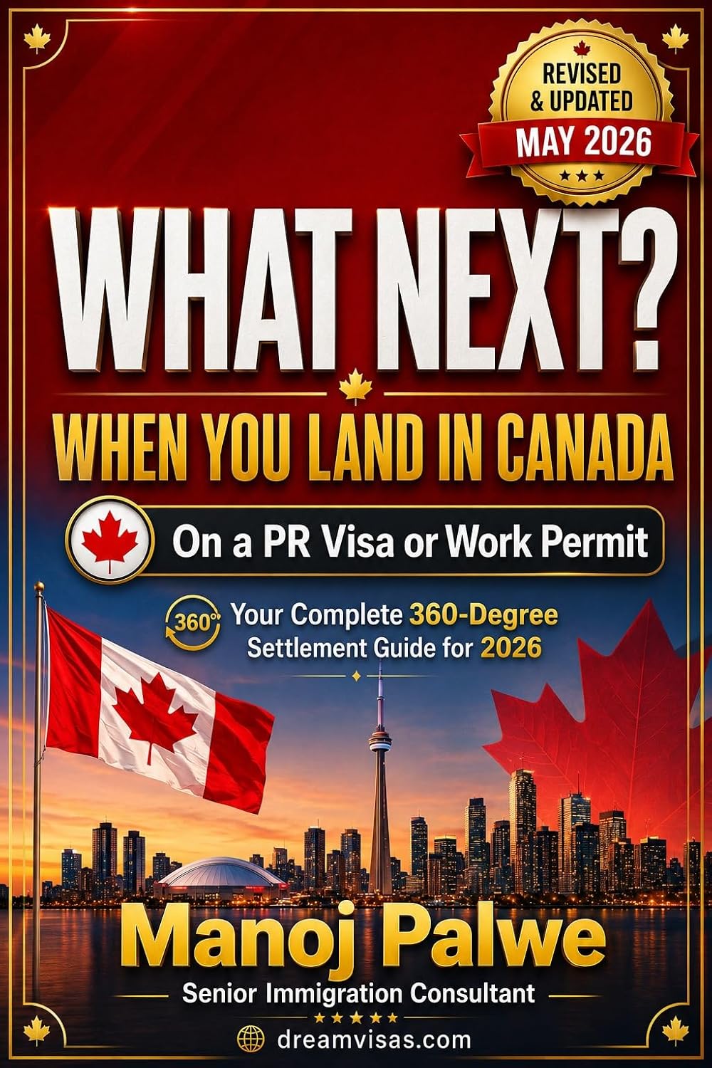 What Next? When You Land in Canada On a PR Visa or Work Permit : Your Complete 360-Degree Settlement Guide for 2026 (SERIES 1 CANADA IMMIGRATION MASTERCLASS ... Roadmap to Making Canada Your Home.)