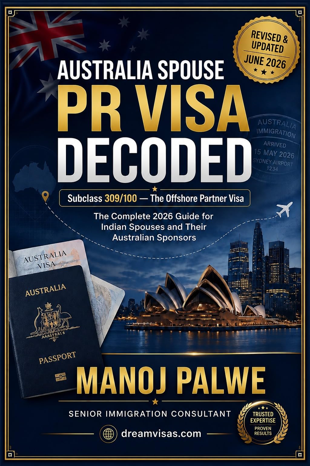 Australia Spouse PR Visa Decoded Guide 2026 : Subclass 309/100 — The Offshore Partner Visa. The Complete 2026 Guide for Indian Spouses and Their ... MIGRATION COMPLETE - The Down Under Series)