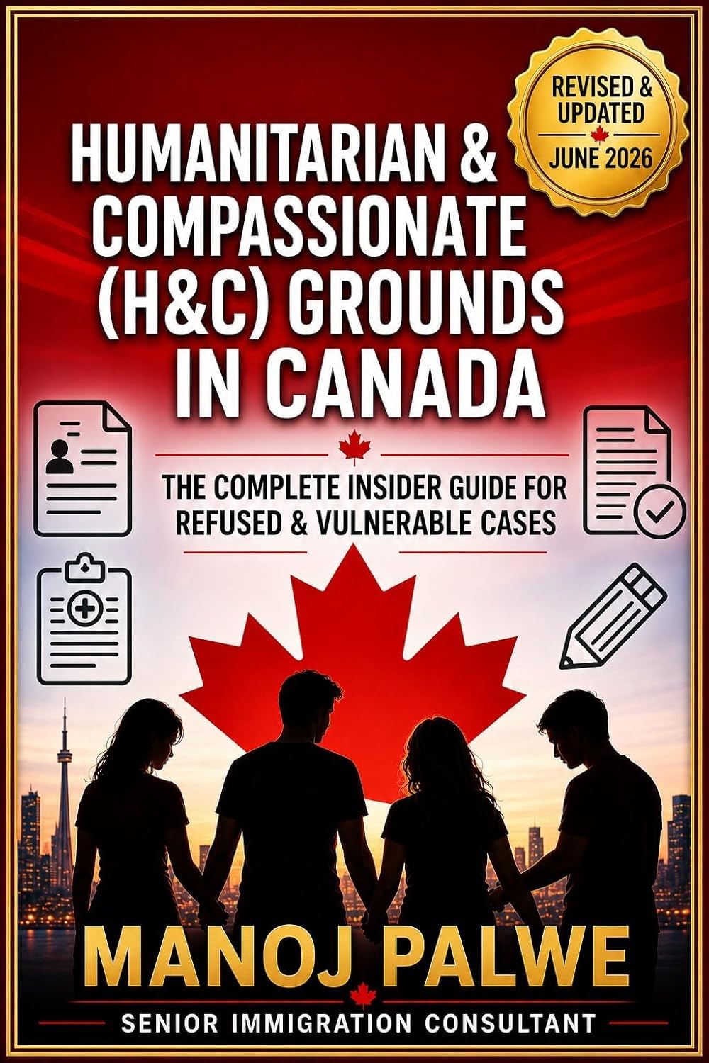 HUMANITARIAN & COMPASSIONATE (H&C) GROUNDS IN CANADA 2026: The Complete Insider Guide for Refused & Vulnerable Cases (Series 6 - CANADA VISA REFUSALS & RECOVERY - The Second Chance Series)