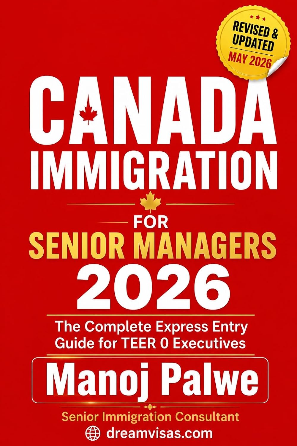 Canada Immigration for Senior Managers & Executives 2026 : The Complete Guide to Business, Skilled, and Leadership Pathways to Canadian Permanent Residence. ... Roadmap to Making Canada Your Home.)