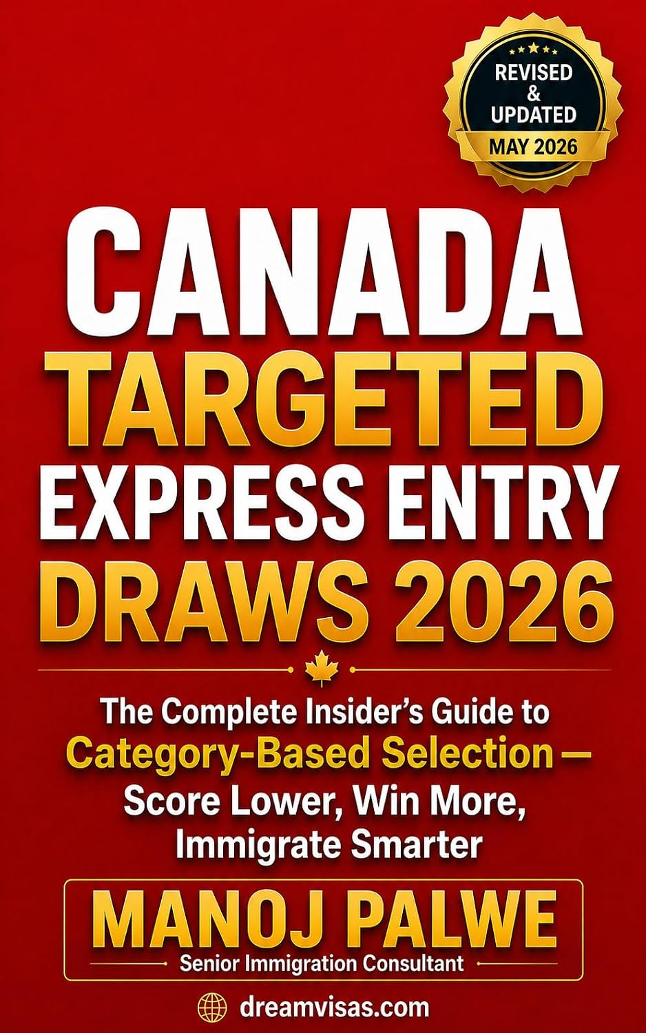 Canada Targeted Express Entry Draws 2026 : How Category-Based Selection Works and How Indian Professionals Can Win an ITA (SERIES 1 CANADA IMMIGRATION ... Roadmap to Making Canada Your Home.)