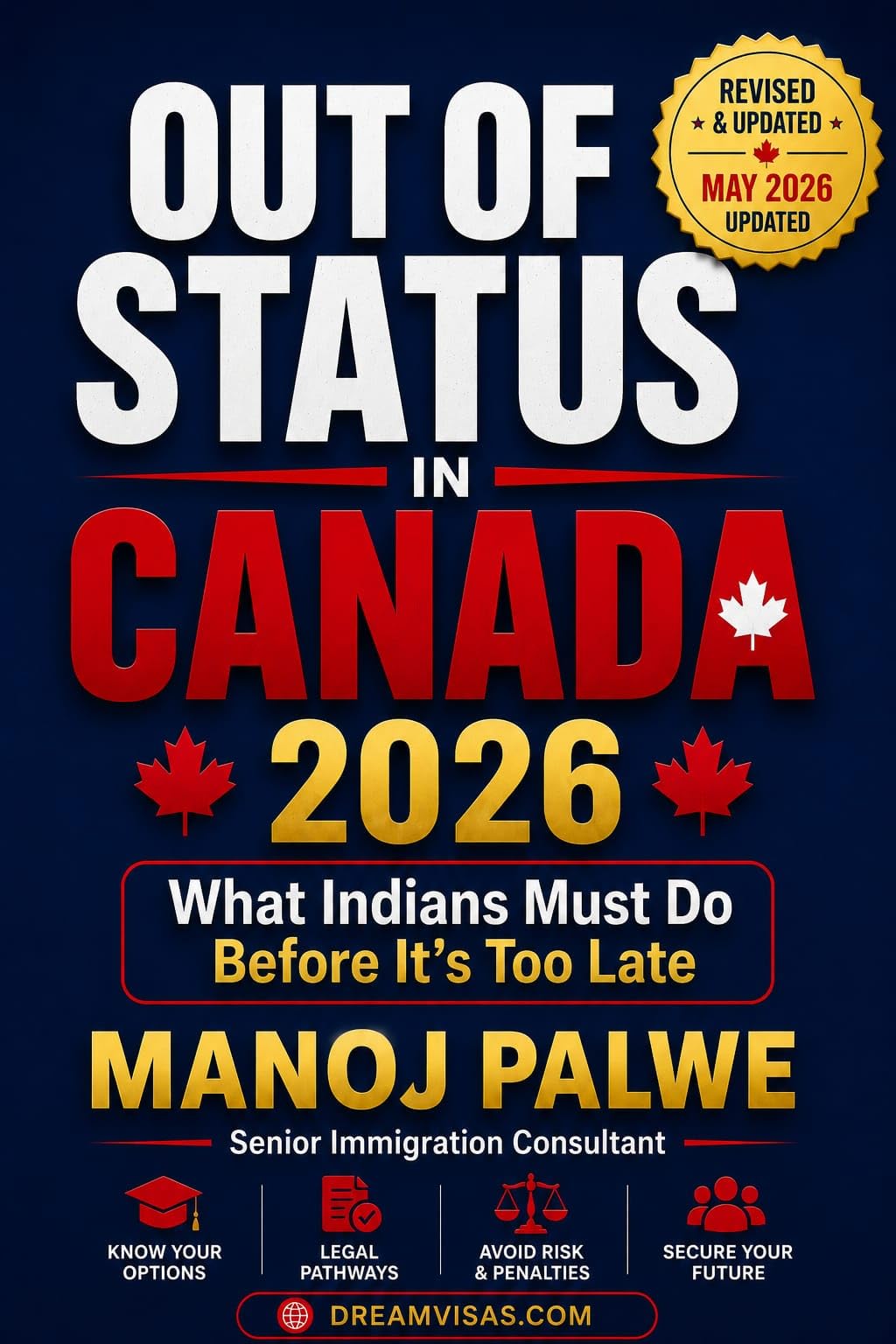 Out of Status In Canada 2026 : What Indians Must Do Before It's Too Late. (SERIES 1 CANADA IMMIGRATION MASTERCLASS The Complete Roadmap to Making Canada Your Home.)