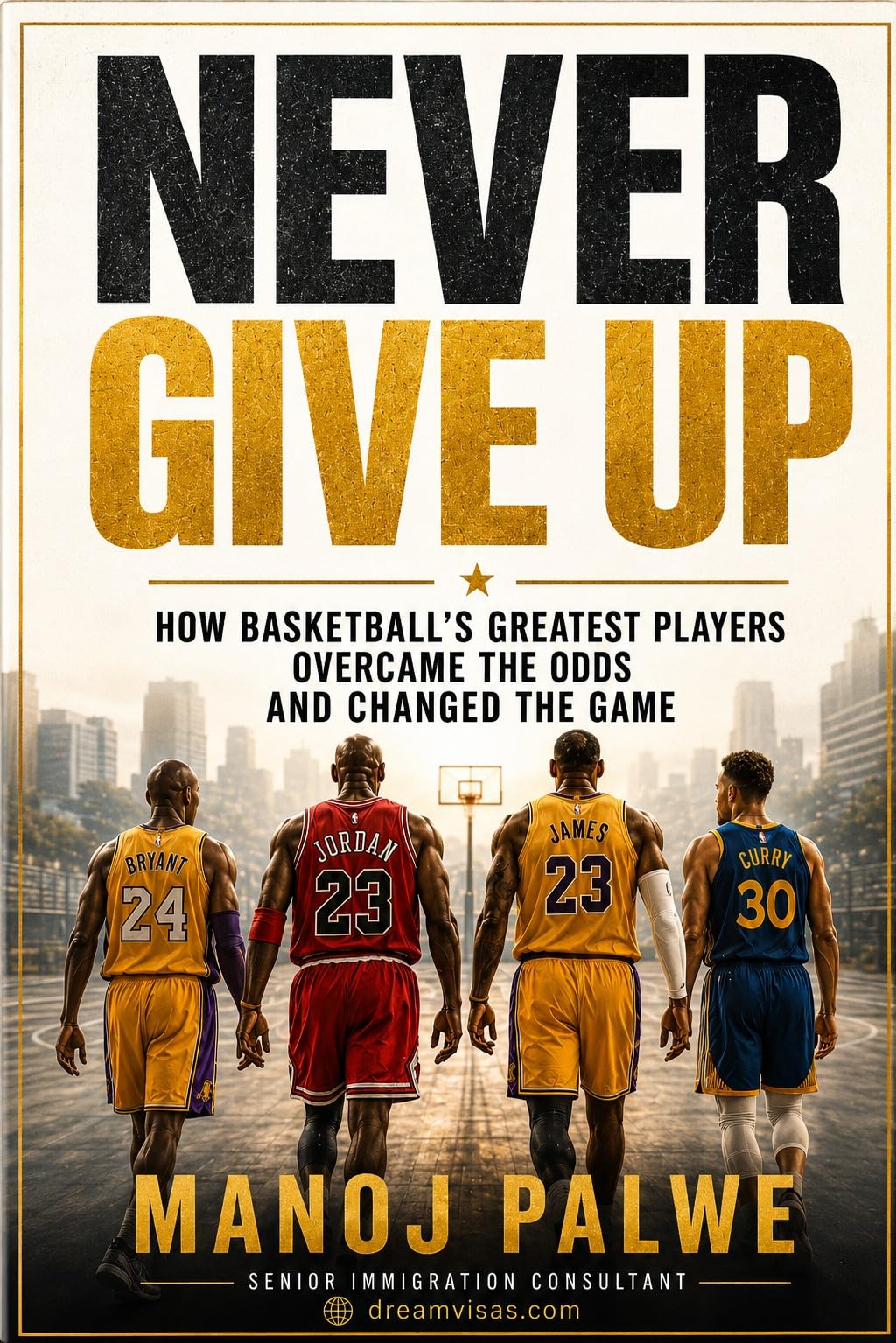 NEVER GIVE UP: How Basketball's Greatest Players Overcame the Odds and Changed the Game (Series 10- Inspiring Sports Stories — the greatest lessons of the game, in young hands.)