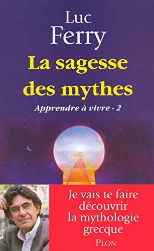 La sagesse des mythes: Apprendre a vivre 2