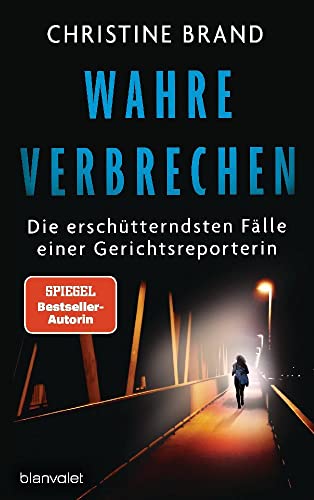 Wahre Verbrechen: Die erschuetterndsten Faelle einer Gerichtsreporterin