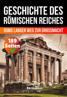 Die komplette Geschichte des Römischen Reiches: Roms langer Weg zur Großmacht