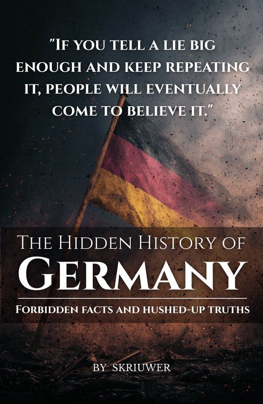 The Hidden History of Germany: Forbidden facts and hushed-up truths