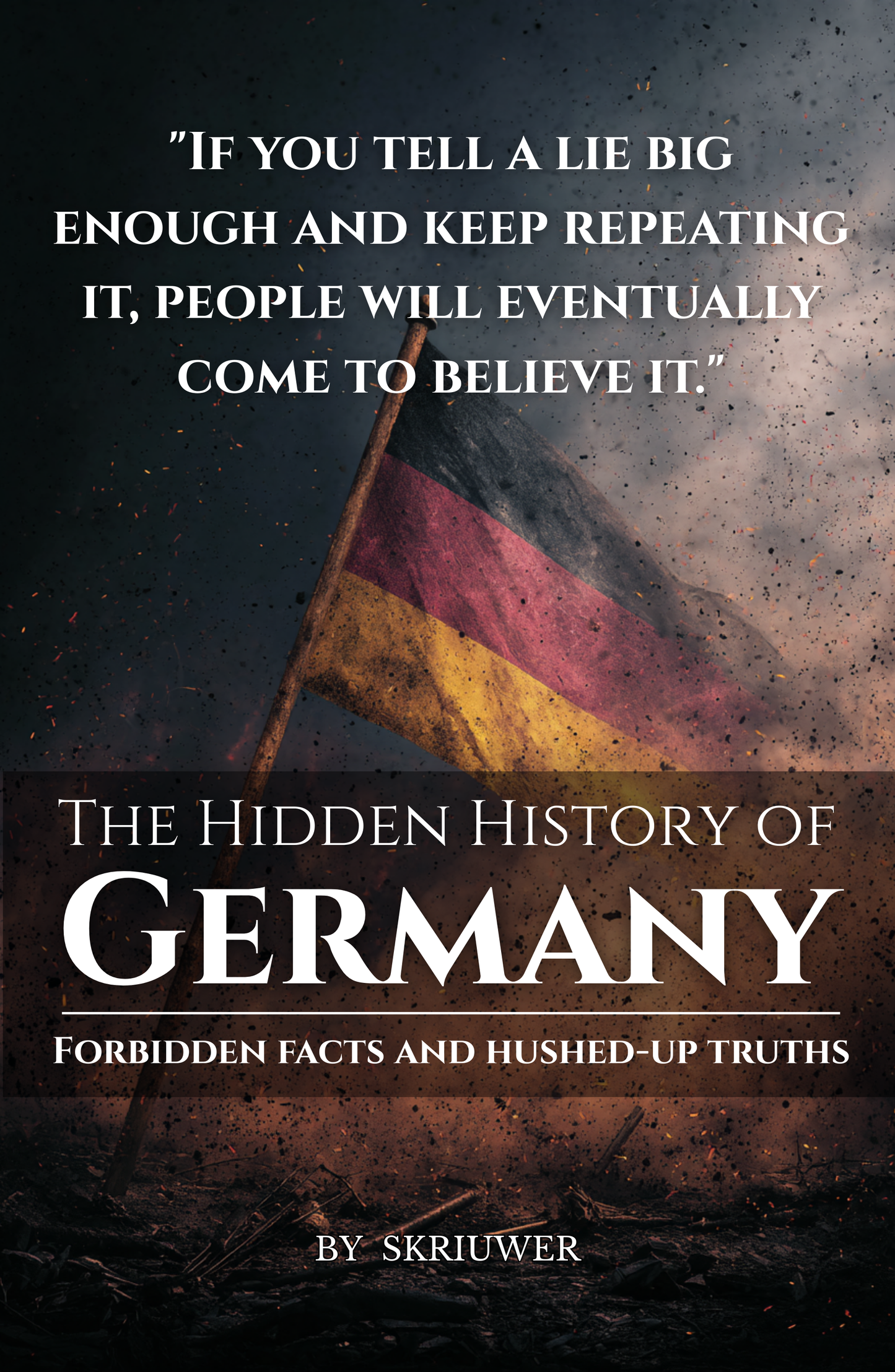 The Hidden History of Germany: Forbidden facts and hushed-up truths