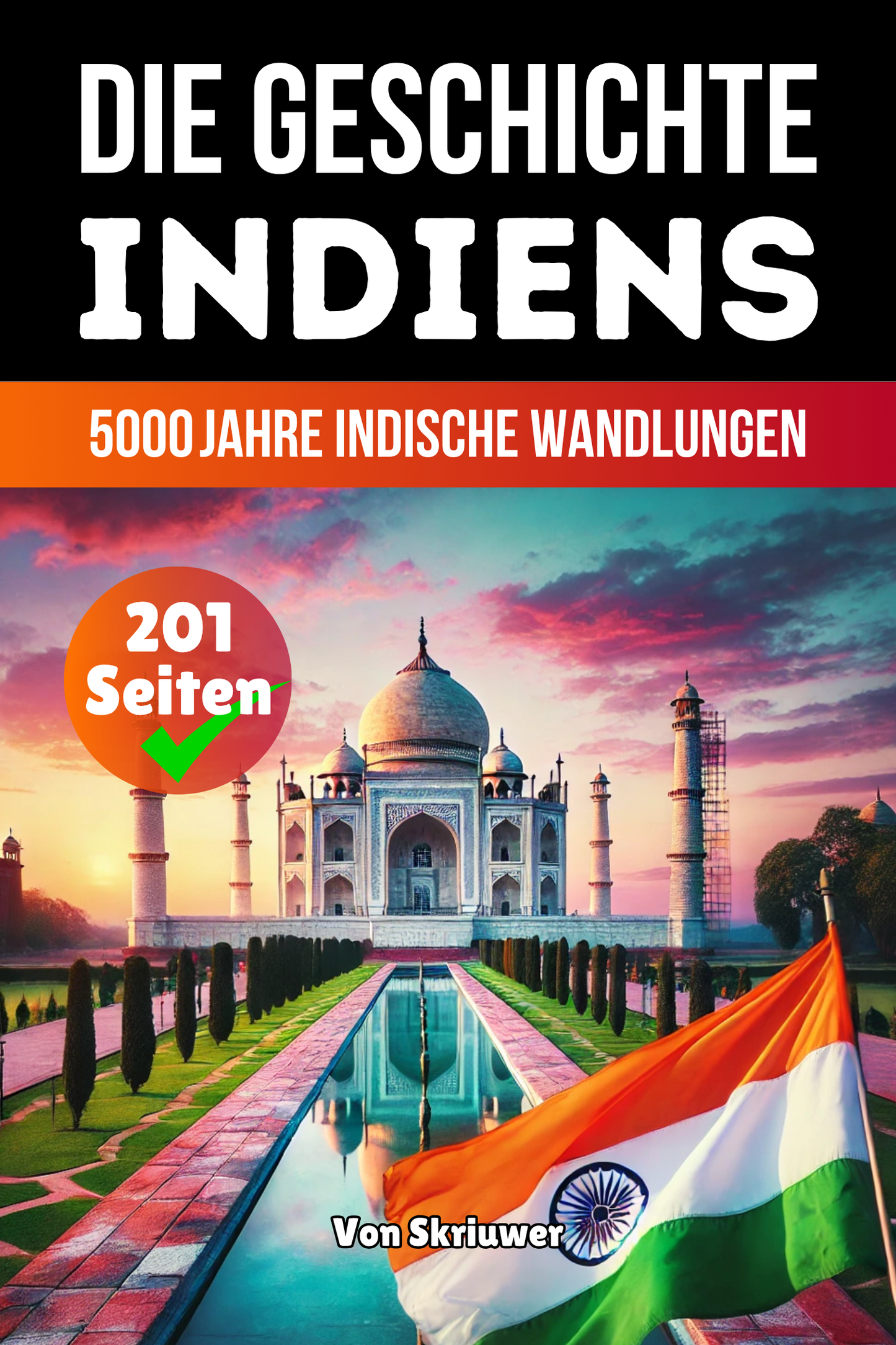Die Geschichte Indiens: 5000 Jahre indische Wandlungen | Taschenbuch