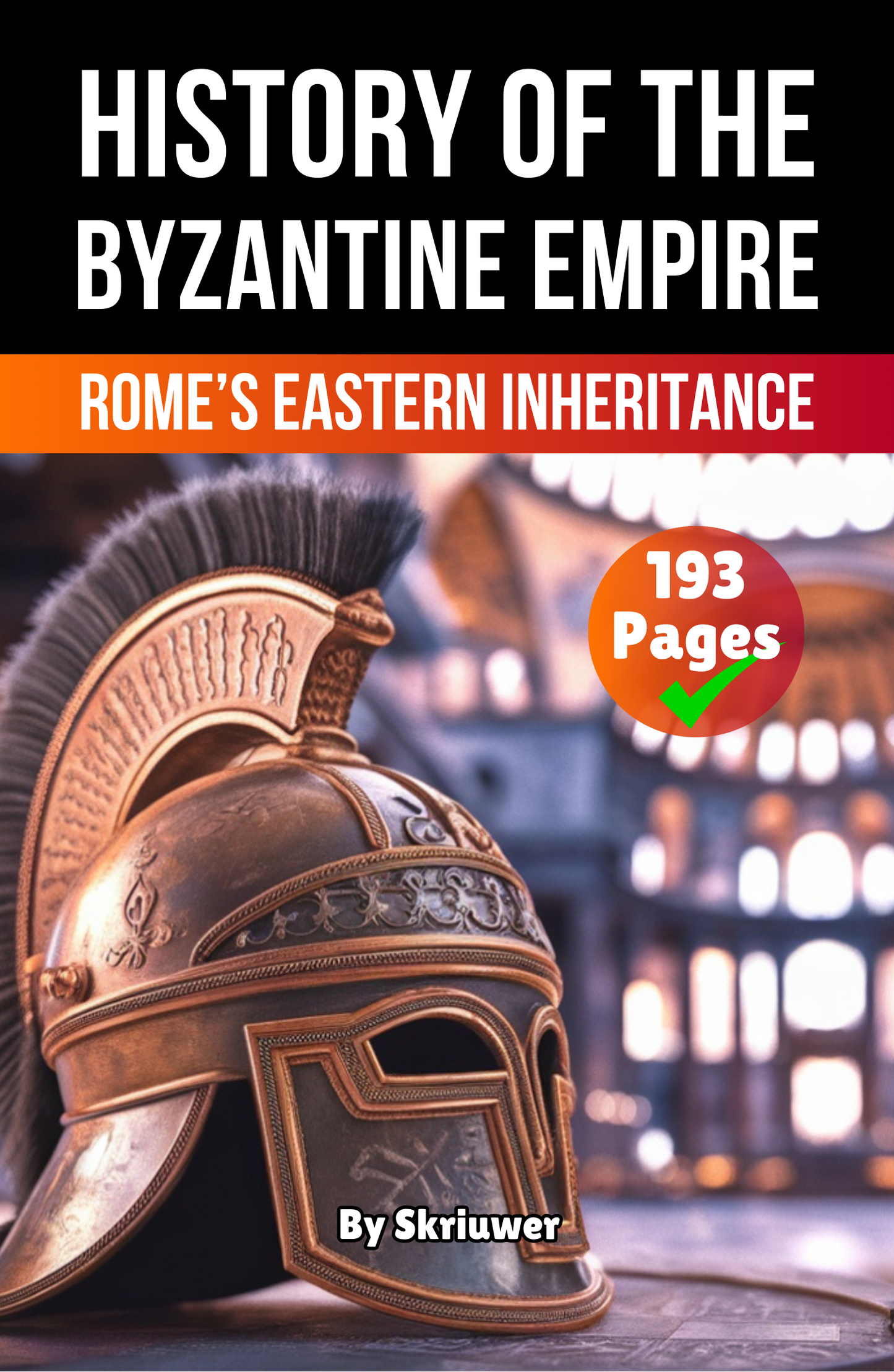 The History of Byzantine Empire: Rome’s Eastern Inheritance | Paperback Book