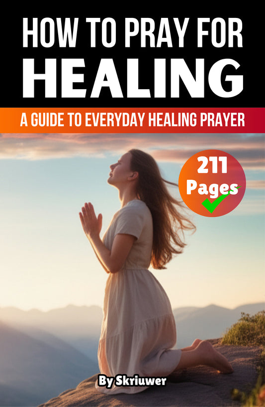 How to Pray for Healing: A Guide to Everyday Healing Prayer