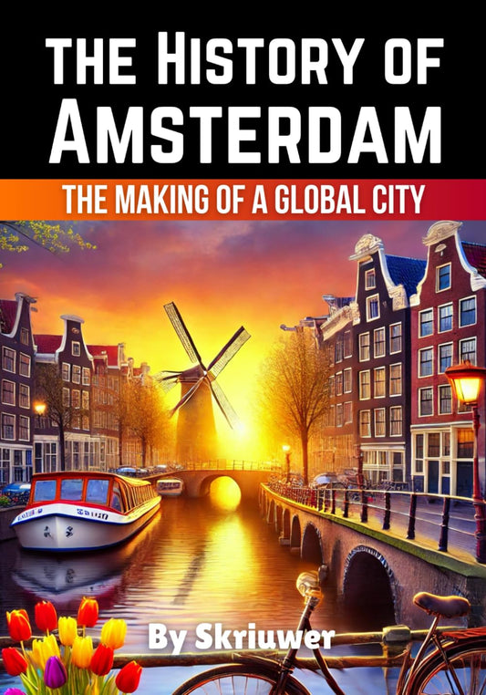 The History of Amsterdam: The Making of a Global City