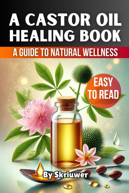 A Castor Oil Healing Book: A Comprehensive Guide to Natural Wellness