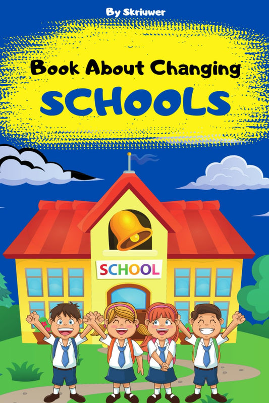 Book About Changing Schools: A helpful guide for kids and their parents