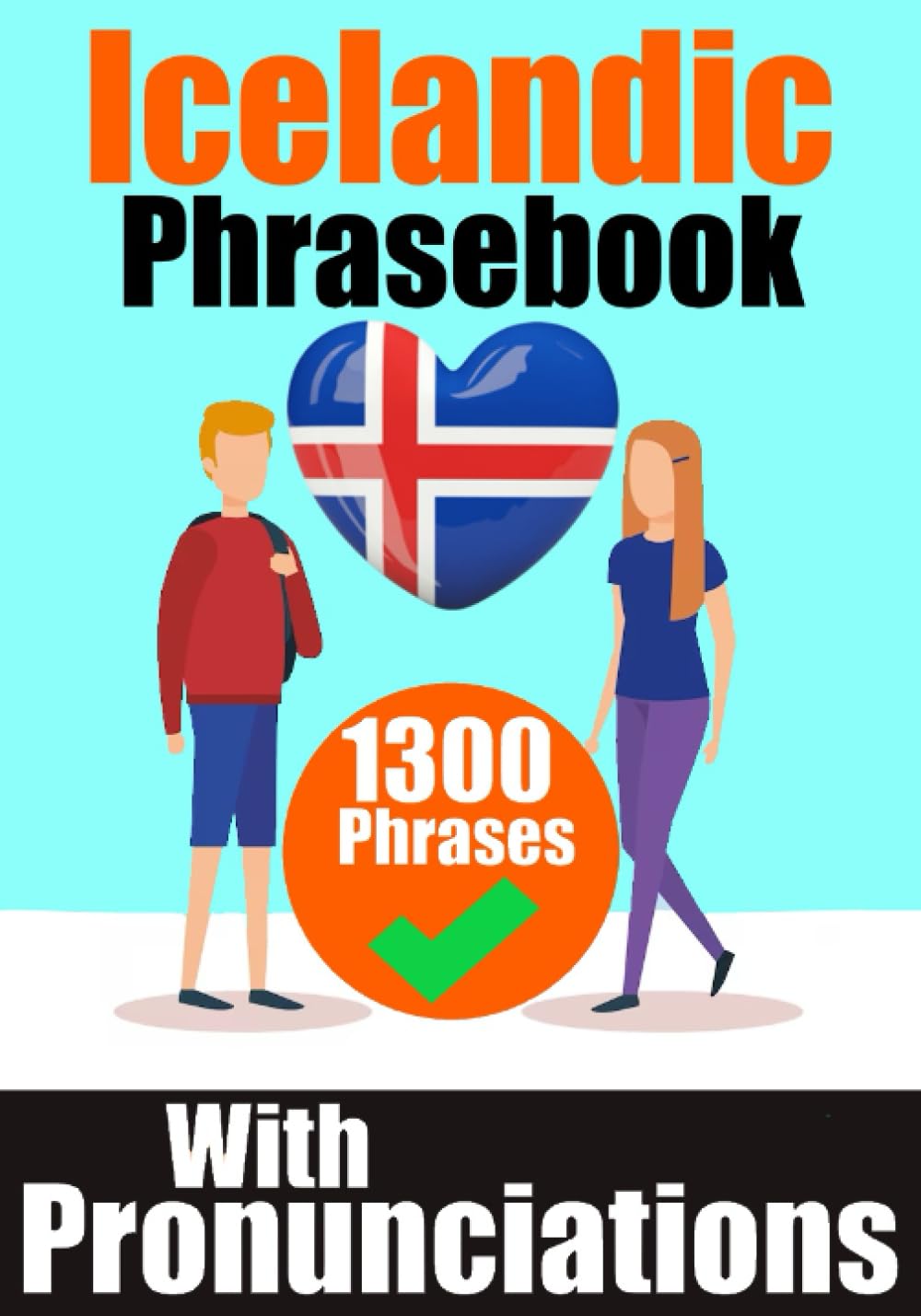 Icelandic Phrasebook: 1300 Sentences with English Translations and Pronunciation Guide