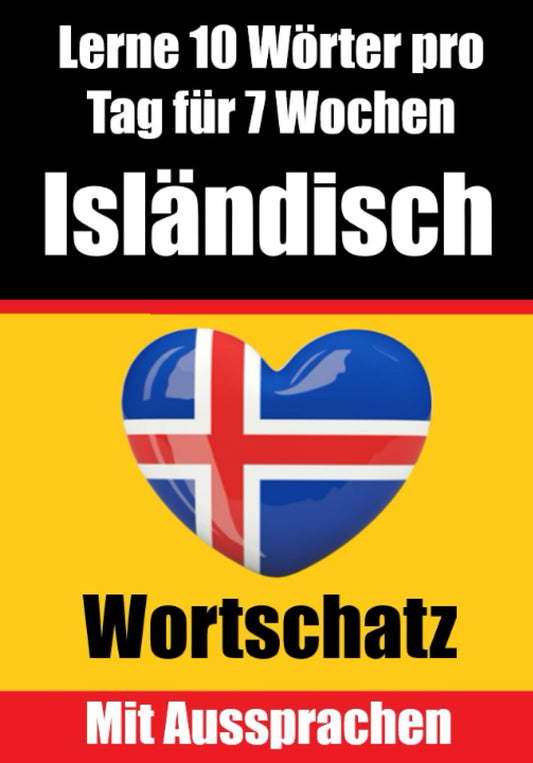 Isländisch-Vokabeltrainer: Lernen Sie 7 Wochen lang täglich 10 Isländische Wörter